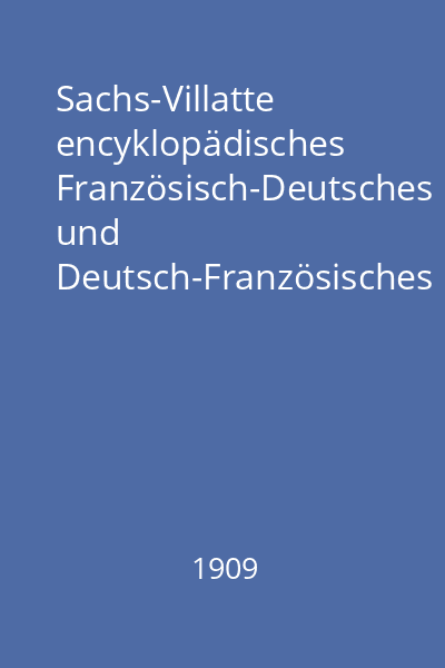 Sachs-Villatte encyklopädisches Französisch-Deutsches und Deutsch-Französisches Wörterbuch Vol.2