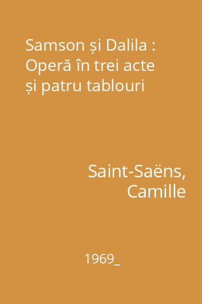 Samson și Dalila : Operă în trei acte și patru tablouri