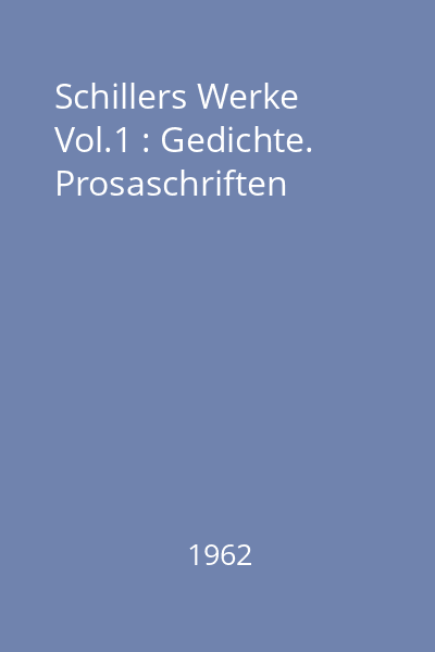 Schillers Werke Vol.1 : Gedichte. Prosaschriften