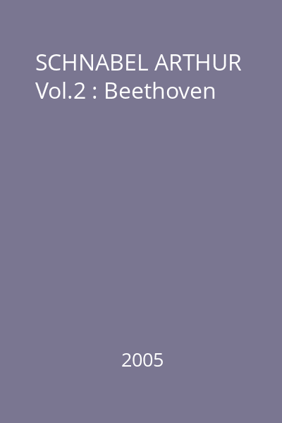 SCHNABEL ARTHUR Vol.2 : Beethoven