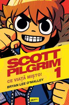 Scott Pilgrim : [roman grafic] Vol.1 : Ce viață mișto!