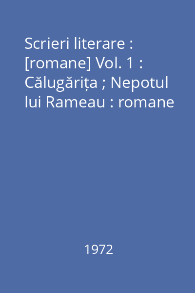 Scrieri literare : [romane] Vol. 1 : Călugărița ; Nepotul lui Rameau : romane