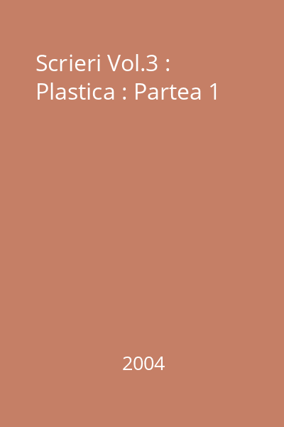 Scrieri Vol.3 : Plastica : Partea 1