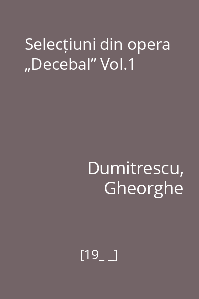 Selecțiuni din opera „Decebal” Vol.1