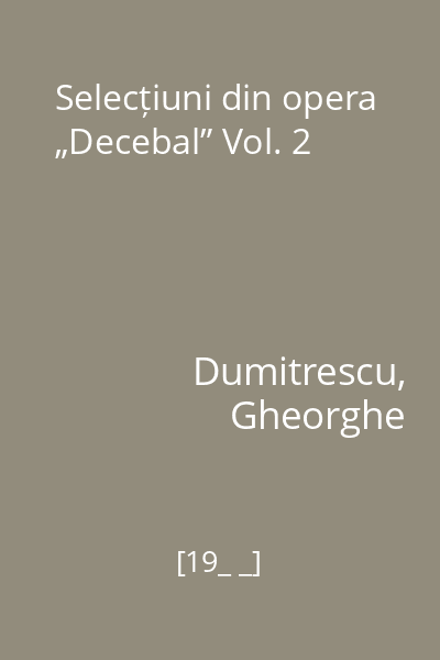 Selecțiuni din opera „Decebal” Vol. 2