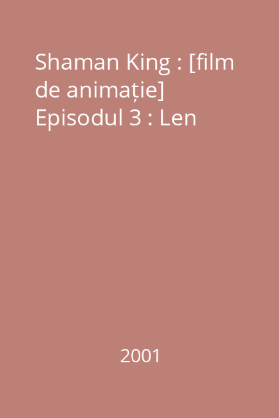 Shaman King : [film de animație] Episodul 3 : Len