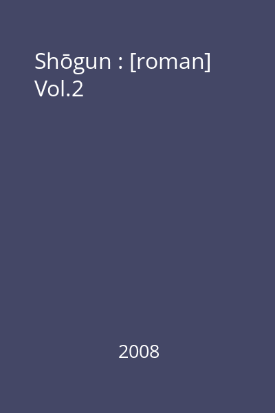 Shōgun : [roman] Vol.2