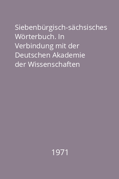 Siebenbürgisch-sächsisches Wörterbuch. In Verbindung mit der Deutschen Akademie der Wissenschaften zu Berlin Vol.3