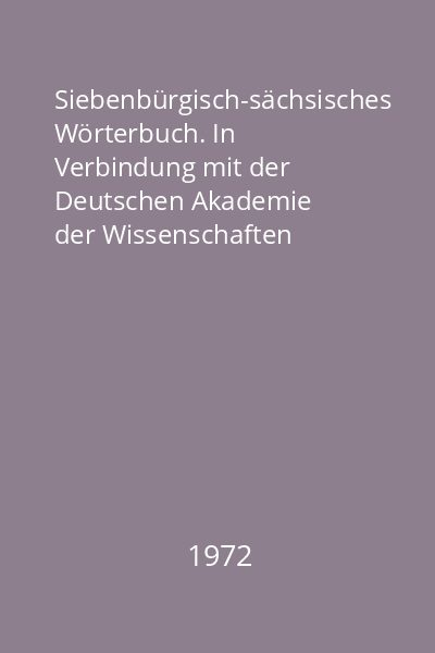 Siebenbürgisch-sächsisches Wörterbuch. In Verbindung mit der Deutschen Akademie der Wissenschaften zu Berlin Vol.4