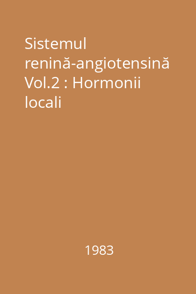 Sistemul renină-angiotensină Vol.2 : Hormonii locali
