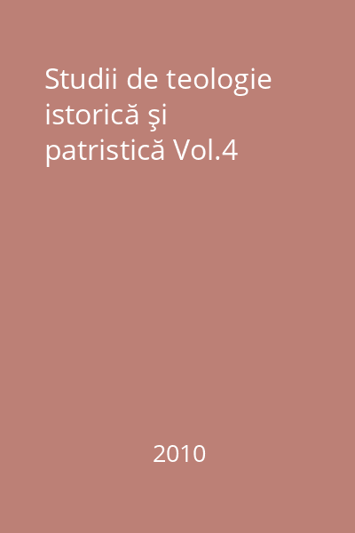 Studii de teologie istorică şi patristică Vol.4