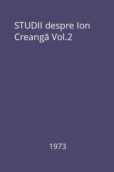 STUDII despre Ion Creangă Vol.2