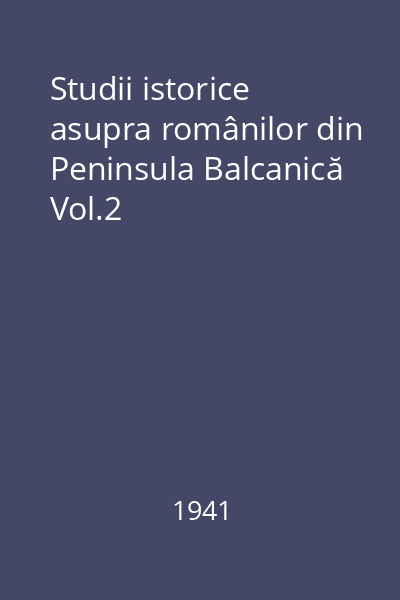 Studii istorice asupra românilor din Peninsula Balcanică Vol.2