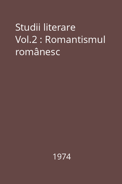 Studii literare Vol.2 : Romantismul românesc