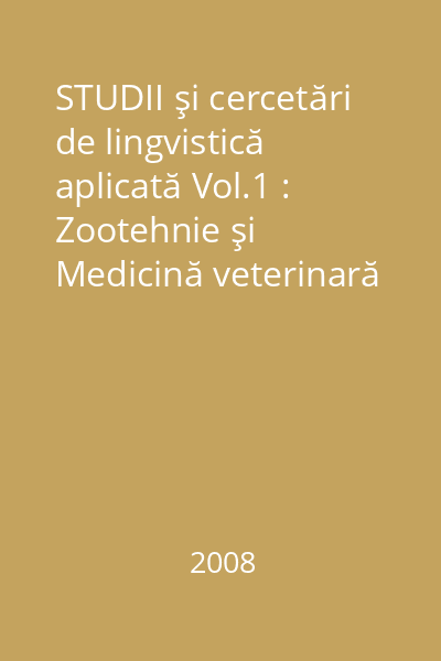 STUDII şi cercetări de lingvistică aplicată Vol.1 : Zootehnie şi Medicină veterinară