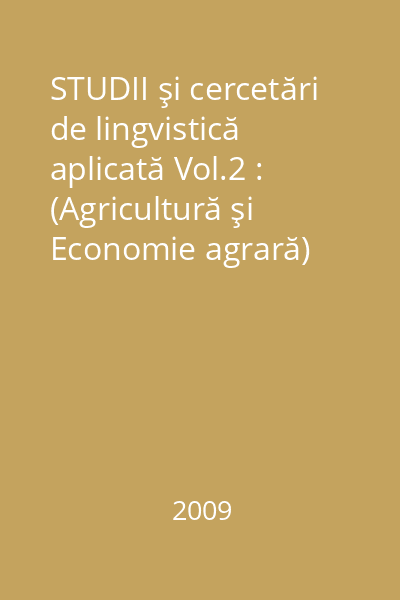 STUDII şi cercetări de lingvistică aplicată Vol.2 : (Agricultură şi Economie agrară)