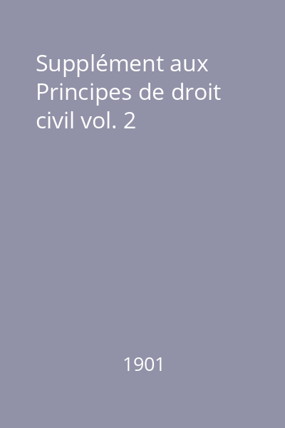 Supplément aux Principes de droit civil vol. 2