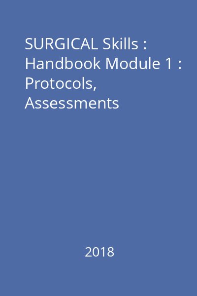 SURGICAL Skills : Handbook Module 1 : Protocols, Assessments