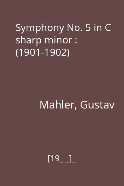 Symphony No. 5 in C sharp minor : (1901-1902)