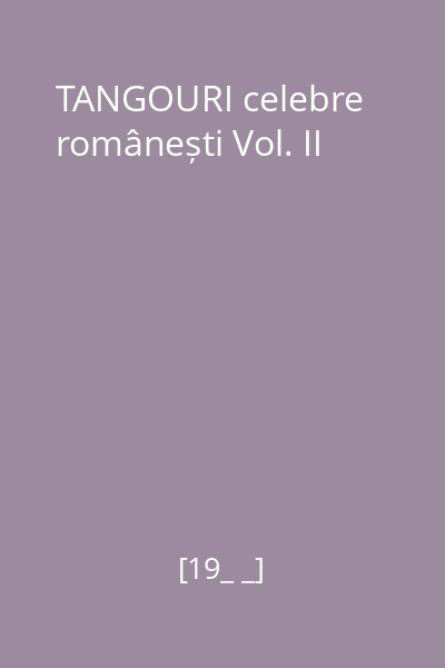 TANGOURI celebre românești Vol. II