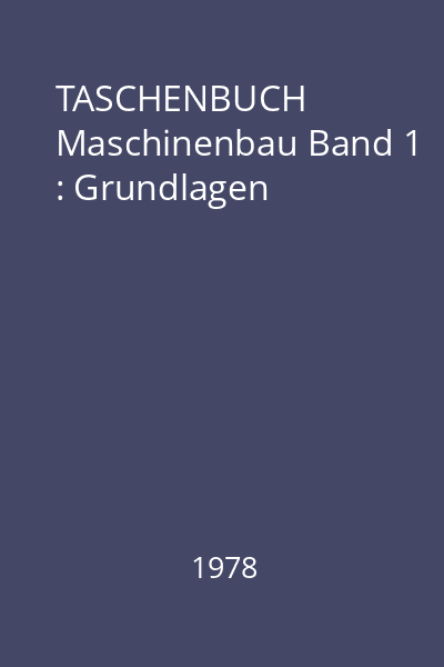 TASCHENBUCH Maschinenbau Band 1 : Grundlagen