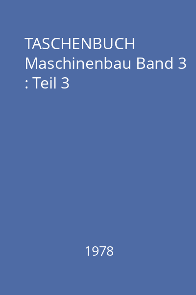 TASCHENBUCH Maschinenbau Band 3 : Teil 3
