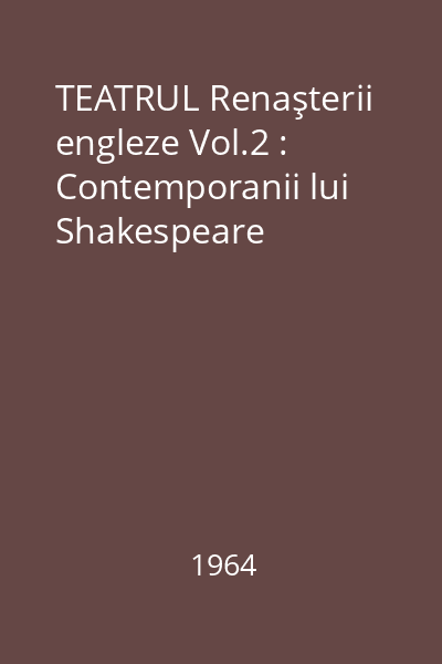 TEATRUL Renaşterii engleze Vol.2 : Contemporanii lui Shakespeare