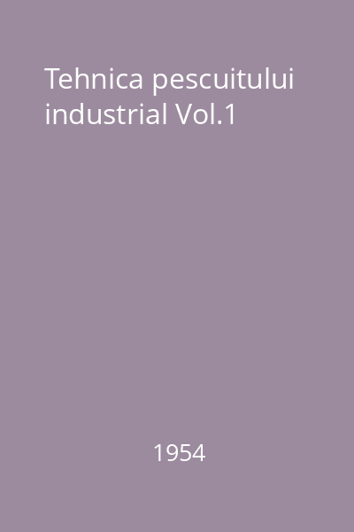 Tehnica pescuitului industrial Vol.1
