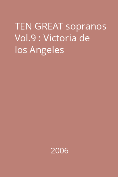 TEN GREAT sopranos Vol.9 : Victoria de los Angeles