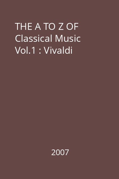 THE A TO Z OF Classical Music Vol.1 : Vivaldi