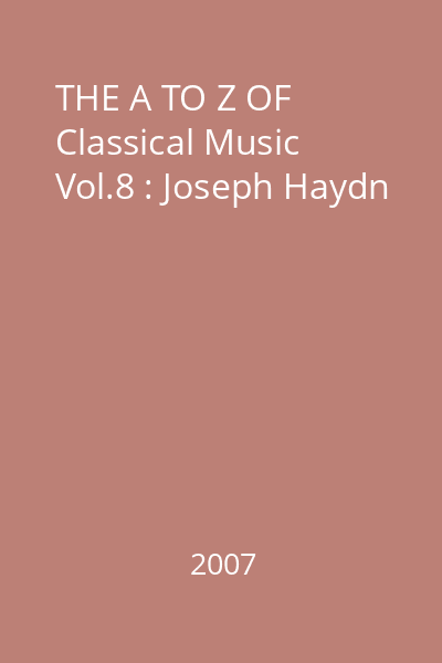 THE A TO Z OF Classical Music Vol.8 : Joseph Haydn