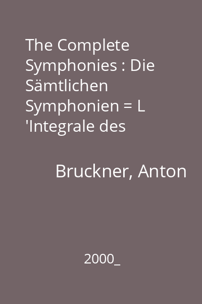The Complete Symphonies : Die Sämtlichen Symphonien = L 'Integrale des Symphones