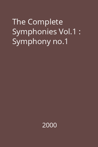 The Complete Symphonies Vol.1 : Symphony no.1