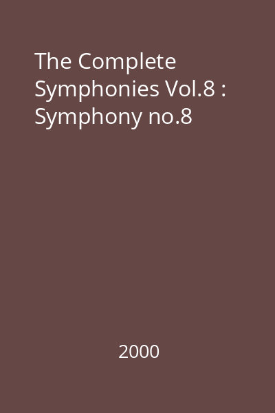 The Complete Symphonies Vol.8 : Symphony no.8