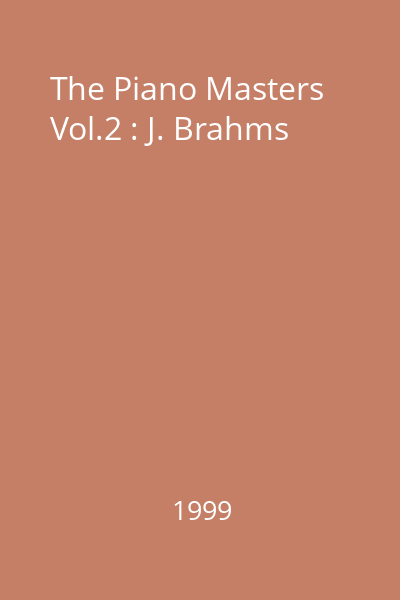 The Piano Masters Vol.2 : J. Brahms