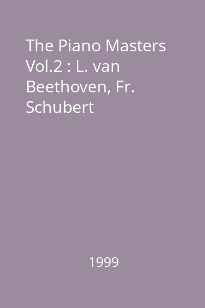 The Piano Masters Vol.2 : L. van Beethoven, Fr. Schubert