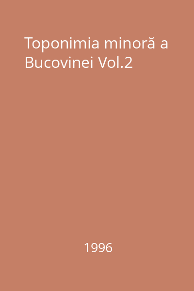 Toponimia minoră a Bucovinei Vol.2