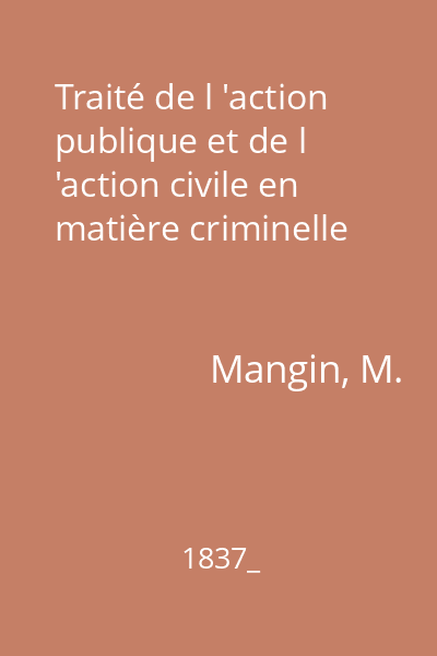 Traité de l 'action publique et de l 'action civile en matière criminelle