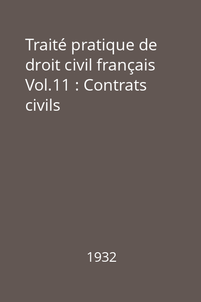 Traité pratique de droit civil français Vol.11 : Contrats civils