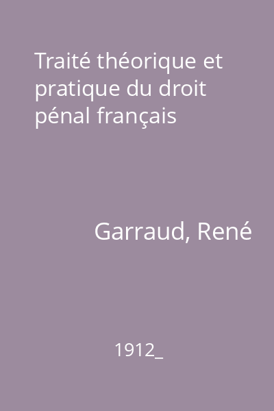 Traité théorique et pratique du droit pénal français