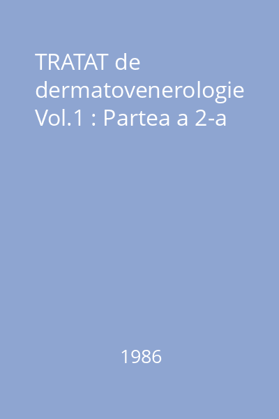 TRATAT de dermatovenerologie Vol.1 : Partea a 2-a