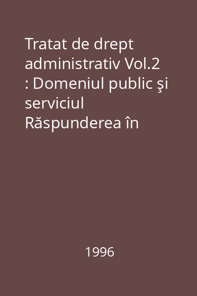 Tratat de drept administrativ Vol.2 : Domeniul public şi serviciul  Răspunderea în dreptul administrativ : Instituţii politico-administrative : Funcţia publică