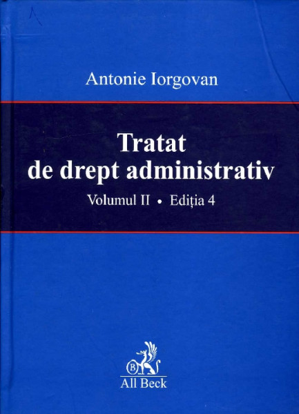 Tratat de drept administrativ Vol.2 : Forme de realizare a administrației publice; Domeniul public și serviciul public; Răspunderea în dreptul administrativ; Contenciosul administrativ