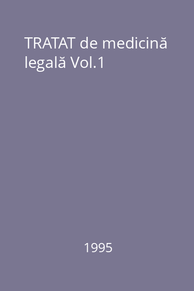 TRATAT de medicină legală Vol.1