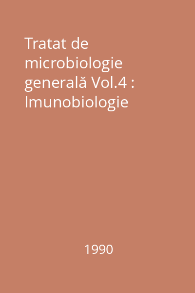 Tratat de microbiologie generală Vol.4 : Imunobiologie