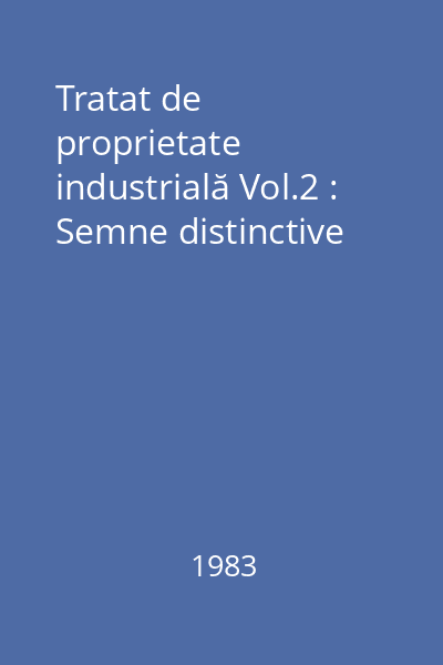 Tratat de proprietate industrială Vol.2 : Semne distinctive