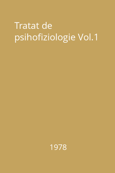 Tratat de psihofiziologie Vol.1