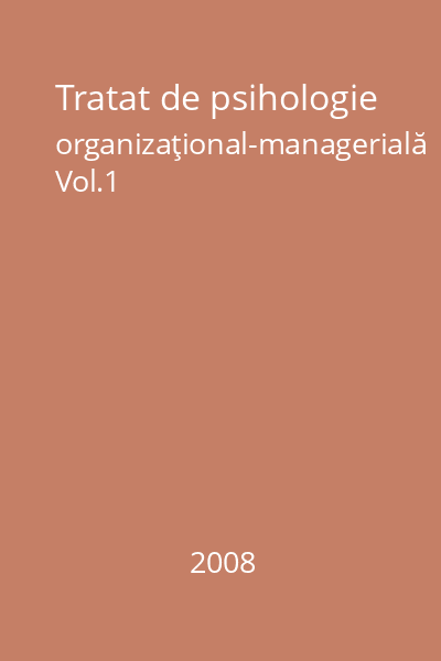 Tratat de psihologie organizţional-managerială Vol.1