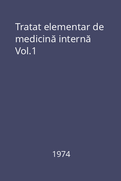 Tratat elementar de medicină internă Vol.1