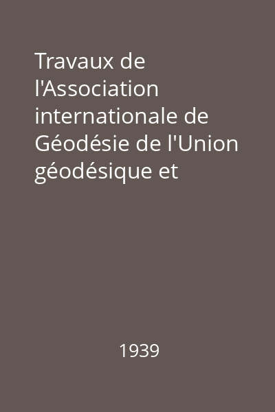 Travaux de l'Association internationale de Géodésie de l'Union géodésique et géophysique internationale Vol.10 : Rapport général sur les triangulations effectuées de 1912 à 1932